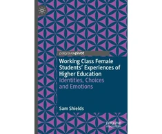 KNYGA Sam Shields Working Class Female Students' Experiences of Higher Education