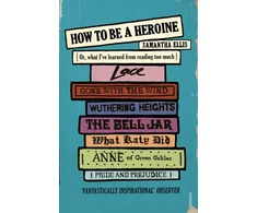 KNYGA Samantha Ellis How To Be A Heroine, Or, what I’ve learned from reading too much