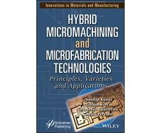KNYGA Sandip Kunar Hybrid Micromachining and Microfabrication Technologies