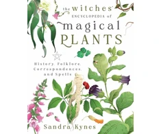 KNYGA Sandra Kynes Witches' Encyclopedia of Magical Plants