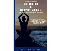 KNYGA Saptashikha Dhar Complete Guide for Certification of Yoga Professionals for Level III (Yoga Teacher and Evaluator)