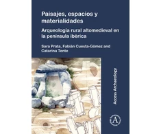 KNYGA Sara Prata Paisajes, espacios y materialidades: Arqueologia rural altomedieval en la peninsula iberica
