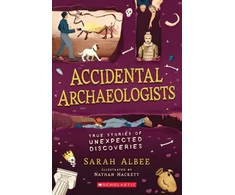 KNYGA Sarah Albee Accidental Archaeologists: True Stories of Unexpected Discoveries