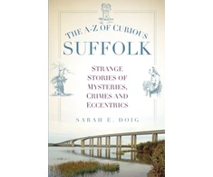 KNYGA Sarah E Doig A-Z of Curious Suffolk