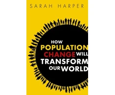 KNYGA Sarah Harper How Population Change Will Transform Our World