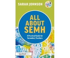KNYGA Sarah Johnson All About SEMH: A Practical Guide for Secondary Teachers
