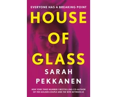 KNYGA Sarah Pekkanen House of Glass, ‘A gripping thriller… packed with surprises’ Freida McFadden