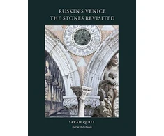 KNYGA Sarah Quill Ruskin's Venice: The Stones Revisited New Edition