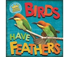 KNYGA Sarah Ridley In the Animal Kingdom: Birds Have Feathers