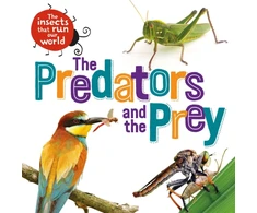 KNYGA Sarah Ridley Insects that Run Our World: The Predators and The Prey