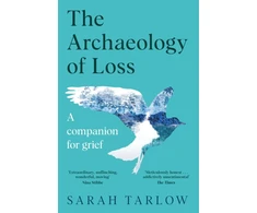 KNYGA Sarah Tarlow The Archaeology of Loss, A Companion for Grief
