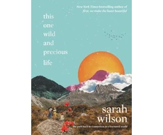 KNYGA Sarah Wilson This One Wild and Precious Life
