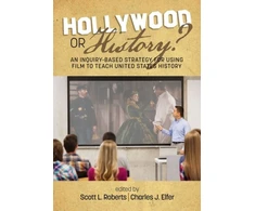 KNYGA Scott L Roberts Hollywood or History? An Inquiry-Based Strategy for Using Film to Teach United States History
