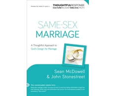 KNYGA Sean Mcdowell Same–Sex Marriage – A Thoughtful Approach to God`s Design for Marriage