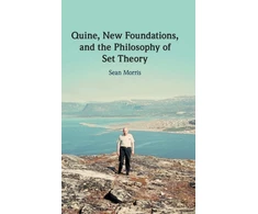 KNYGA Sean Morris Quine, New Foundations, and the Philosophy of Set Theory