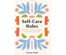 KNYGA Sumathi Reddy Self-Care Rules, 100 Ways to Tend to Your Body, Mind, and Spirit