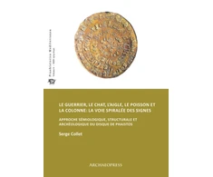 KNYGA Serge Collet guerrier, le chat, l’aigle, le poisson et la colonne: la voie spiralee des signes
