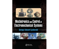 KNYGA Sergey Edward Lyshevski Mechatronics and Control of Electromechanical Systems