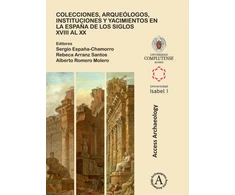 KNYGA Sergio Espaa Chamorro Colecciones, arqueologos, instituciones y yacimientos en la Espana de los siglos XVIII al XX