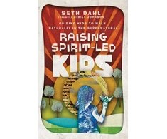 KNYGA Seth Dahl Raising Spirit–Led Kids – Guiding Kids to Walk Naturally in the Supernatural