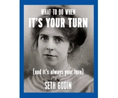 KNYGA Seth Godin What to do when it's your turn (and it's always your turn)