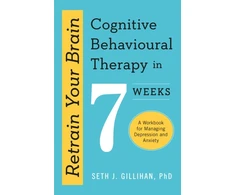 KNYGA Seth J Gillihan Retrain Your Brain: Cognitive Behavioural Therapy in 7 Weeks