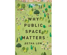 KNYGA Setha M Low Why Public Space Matters