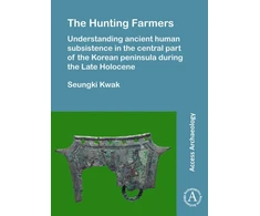KNYGA Seungki Kwak Hunting Farmers: Understanding ancient human subsistence in the central part of the Korean peninsula during the Late Holocene