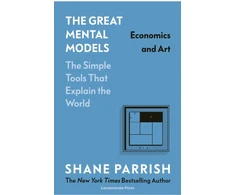 KNYGA Shane Parrish Great Mental Models: Economics and Art