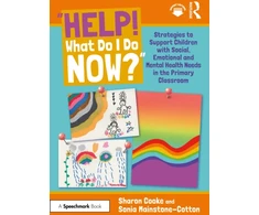 KNYGA Sharon Cooke “Help! What Do I Do Now?”: Strategies to Support Children with Social, Emotional and Mental Health Needs in the Primary Classroom