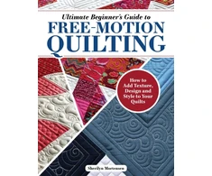 KNYGA Sherilyn Mortensen Ultimate Beginner's Guide to Free-Motion Quilting