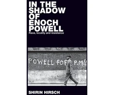 KNYGA Shirin Hirsch In the Shadow of Enoch Powell