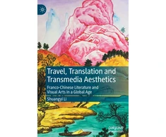 KNYGA Shuangyi Li Travel, Translation and Transmedia Aesthetics