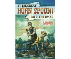 KNYGA Sid Fleischman By the Great Horn Spoon!
