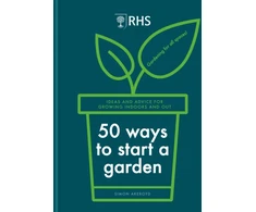 KNYGA Simon Akeroyd RHS 50 Ways to Start a Garden, Ideas and Inspiration for Growing Indoors and Out