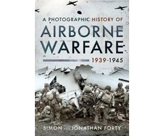 KNYGA Simon Forty Photographic History of Airborne Warfare, 1939 1945