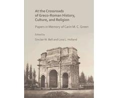 KNYGA Sinclair W Bell At the Crossroads of Greco-Roman History, Culture, and Religion