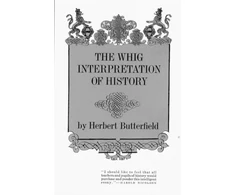 KNYGA Sir Herbert Butterfield Whig Interpretation of History