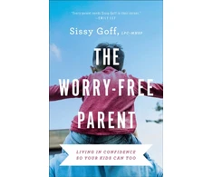 KNYGA Sissy Goff Worry–Free Parent – Living in Confidence So Your Kids Can Too