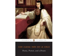 KNYGA Sister Juana Inés de la Cruz Poems, Protest, and a Dream