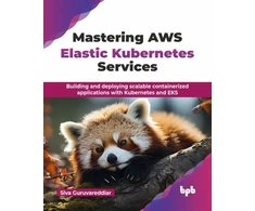 KNYGA Siva Guruvareddiar Mastering AWS Elastic Kubernetes Services