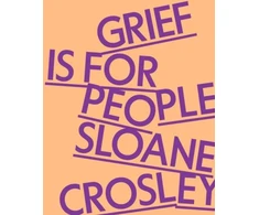 KNYGA Sloane Crosley Grief Is for People