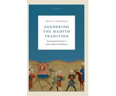 KNYGA Sofia Rehman Gendering the Hadith Tradition