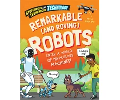 KNYGA Sonya Newland Stupendous and Tremendous Technology: Remarkable and Roving Robots