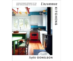 KNYGA Sophie Donelson Uncommon Kitchens, A Revolutionary Approach to the Most Popular Room in the House