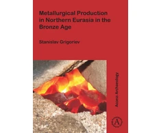 KNYGA Stanislav Grigoriev Metallurgical Production in Northern Eurasia in the Bronze Age