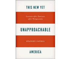 KNYGA Stanley Cavell This New Yet Unapproachable America