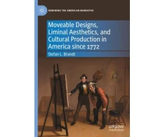 KNYGA Stefan L Brandt Moveable Designs, Liminal Aesthetics, and Cultural Production in America since 1772