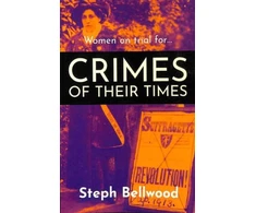 KNYGA Steph Bellwood Women on trial for...Crimes of their Times