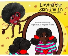 KNYGA Stephanie a Kilgore-White Loving the Skin I'm In